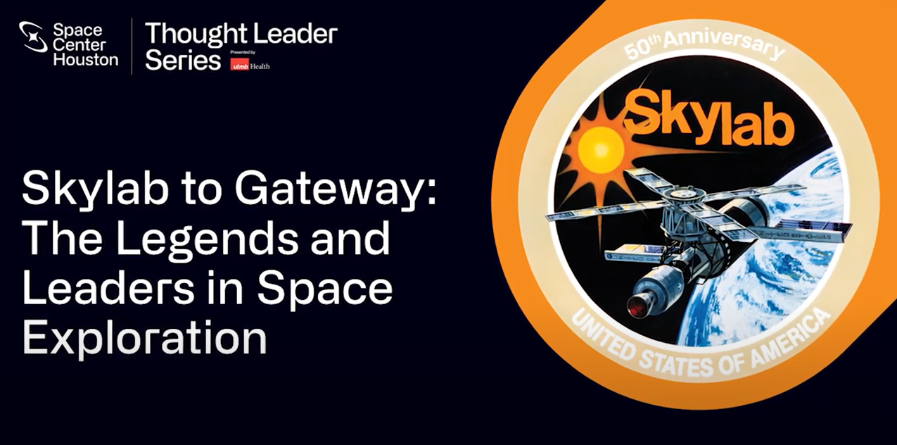 Skylab to Gateway Legends & Leaders in Space Exploration | Space Center Houston